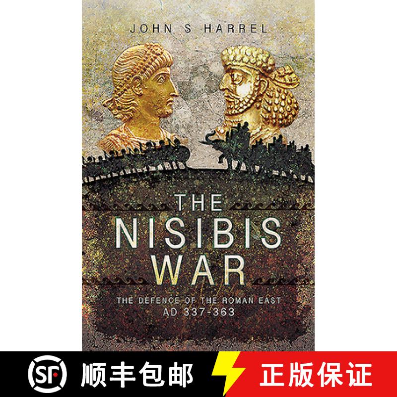 【2-3周达】The Nisibis War: The Defence of the Roman East, Ad 337-363 [9781526782069]