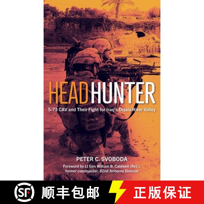【3-4周达】Headhunter: 5-73 Cav and Their Fight for Iraq's Diyala River Valley [9781636243214]