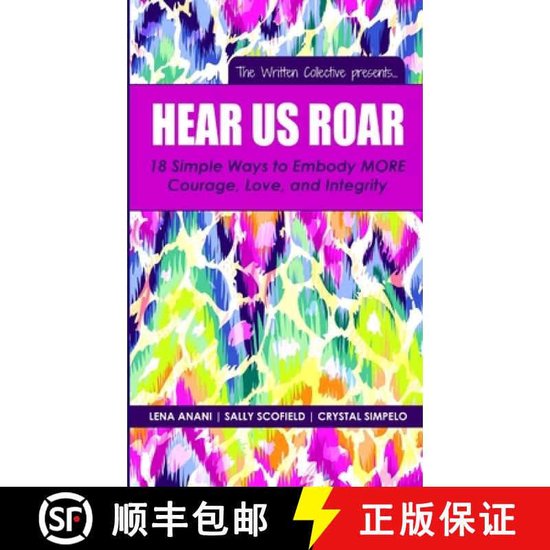 【2-3周达】Hear Us Roar: 18 Simple Ways to Embody MORE Courage, Love, and Integrity [9781942104162]