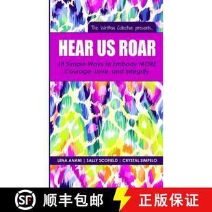 【3-4周达】Hear Us Roar: 18 Simple Ways to Embody MORE Courage, Love, and Integrity [9781942104162]
