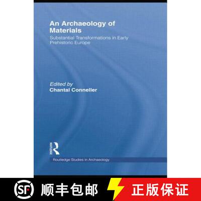 【3-4周达】An Archaeology of Materials: Substantial Transformations in Early Prehistoric Europe [9781138801219]