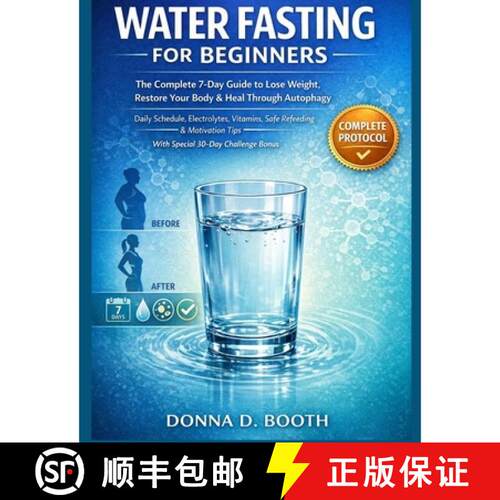 【3-4周达】Water Fasting for Beginners: The Complete 7-Day Guide to Lose Weight, Restore Your Body & ... [9798295704949]