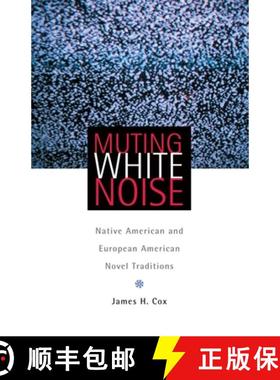 预订 Muting White Noise, Volume 51: Native American and European American Novel Traditions [9780806140216]