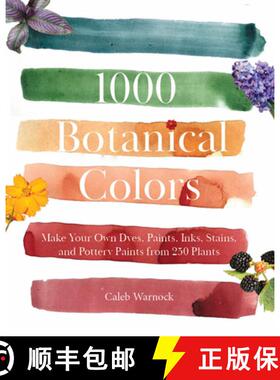预订 1000 Botanical Colors: Make Your Own Dyes, Paints, Inks, Stains, and Pottery Paints from 250 Plants [9798893960600]