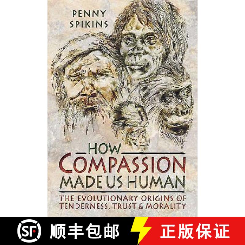 预订 How Compassion Made Us Human: An Archaeology of Stone Age Sentiment: The Evolutionary Origins of... [9781781593103]