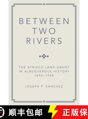 预订 Between Two Rivers: The Atrisco Land Grant in Albuquerque [9780806194080]
