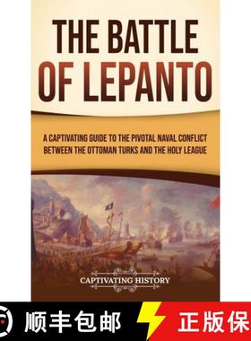 【3-4周达】The Battle of Lepanto: A Captivating Guide to the Pivotal Naval Conflict between the Ottom... [9798893580082]