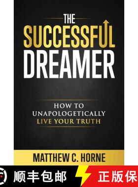 【3-4周达】The Successful Dreamer: How To Unapologetically Live Your Truth [9780999465394]