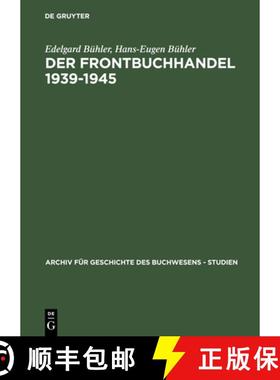 【3-4周达】Der Frontbuchhandel 1939-1945: Organisationen, Kompetenzen, Verlage, Bucher - Eine Dokumen... [9783598249020]