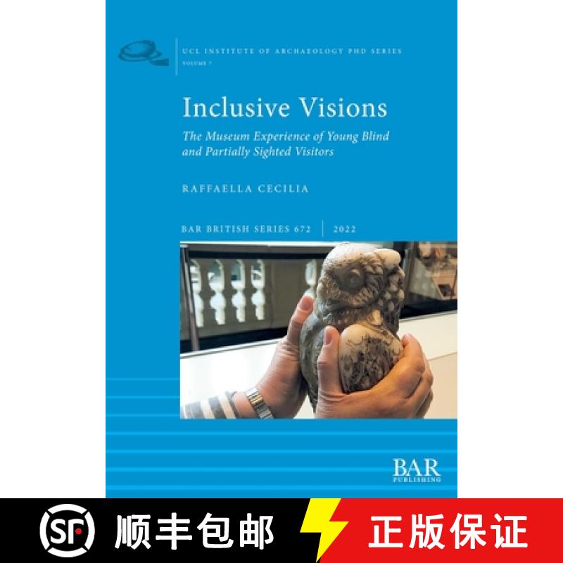 【2-3周达】Inclusive Visions: The Museum Experience of Young Blind and Partially Sighted Visitors [9781407359656]