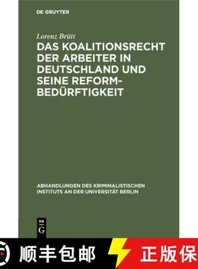 预订 Das Koalitionsrecht der Arbeiter in Deutschland und seine Reformbedürftigkeit [9783111202051]