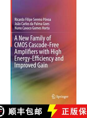 【3-4周达】A New Family of CMOS Cascode-Free Amplifiers with High Energy-Efficiency and Improved Gain [9783319952062]