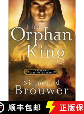 【3-4周达】The Orphan King: Book 1 in the Merlin's Immortals Series [9781400071548]