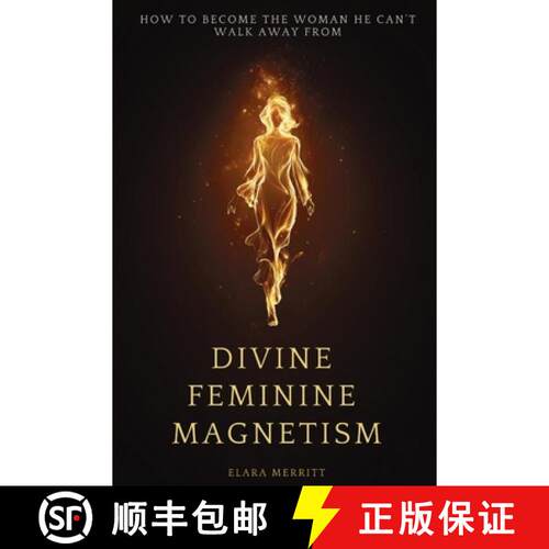 【3-4周达】Divine Feminine Magnetism : How to Stop Chasing, Soften Into Radiance, and Become the Woma... [9798900466873]