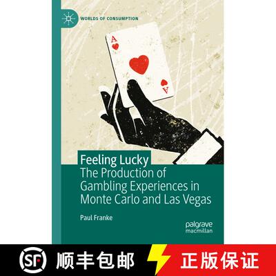 【3-4周达】Feeling Lucky: The Production of Gambling Experiences in Monte Carlo and Las Vegas [9783031330971]