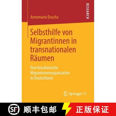 【3-4周达】Selbsthilfe von Migrantinnen in transnationalen Räumen : Eine brasilianische Migrantinnen... [9783658232610]