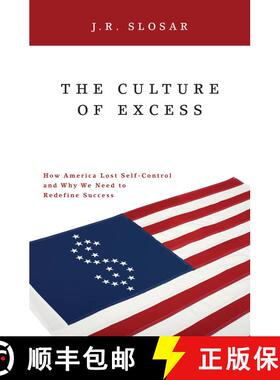 【3-4周达】The Culture of Excess: How America Lost Self-Control and Why We Need to Redefine Success [9780313377686]