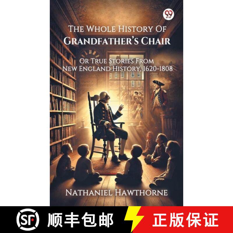 预订 Whole History Of Grandfather’s ChairOr True Stories From New England History, 1620-1808 (Edition1) [9789370422308]