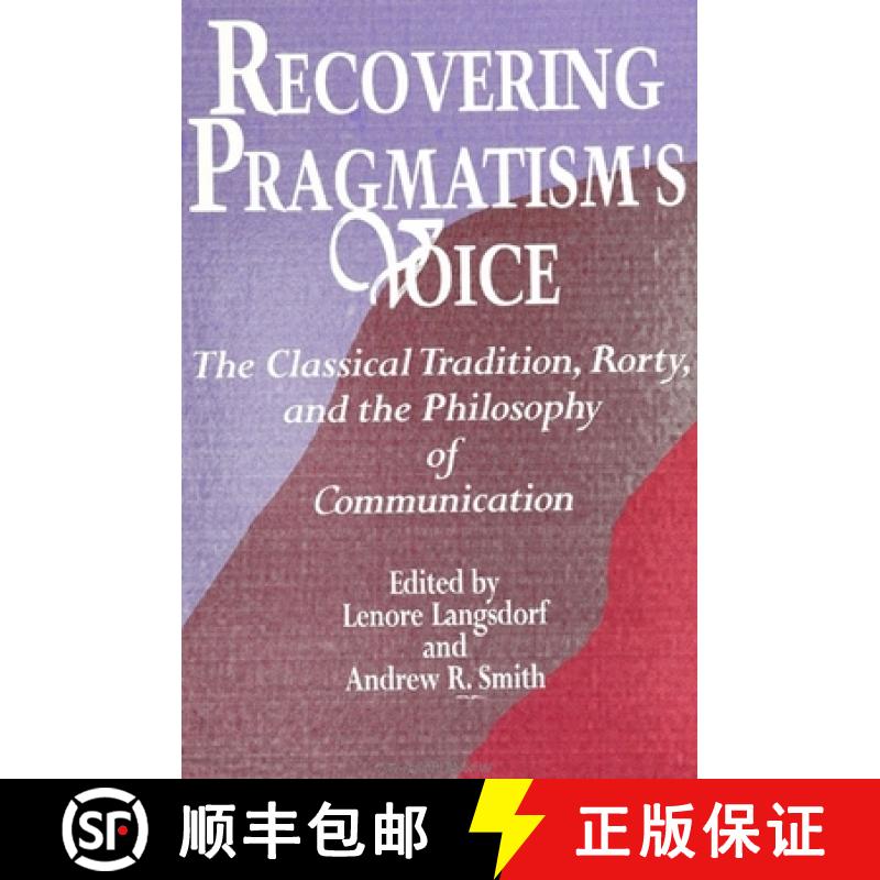 【3-4周达】Recovering Pragmatism's Voice : The Classical Tradition, Rorty, and the Philosophy of Comm... [9780791422144]