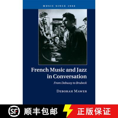 【3-4周达】French Music and Jazz in Conversation: From Debussy to Brubeck - French Music and Jazz in ... [9781316633878]