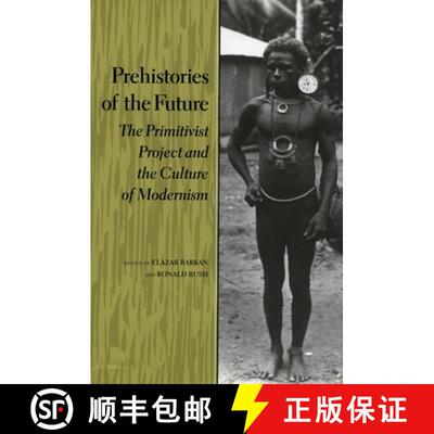 【3-4周达】Prehistories of the Future: The Primitivist Project and the Culture of Modernism [9780804723909]