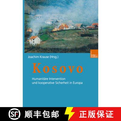 【3-4周达】Kosovo: Humanitäre Intervention und kooperative Sicherheit in Europa [9783810028778]