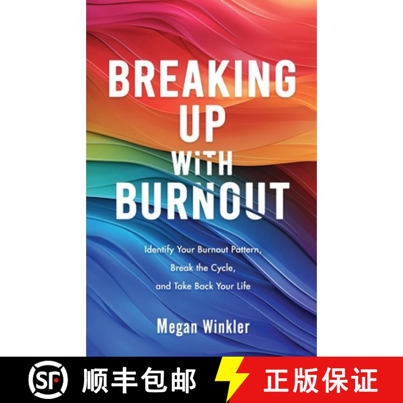 【2-3周达】Breaking Up With Burnout: Identify Your Burnout Pattern, Break the Cycle, and Take Back Yo... [9798998778315]