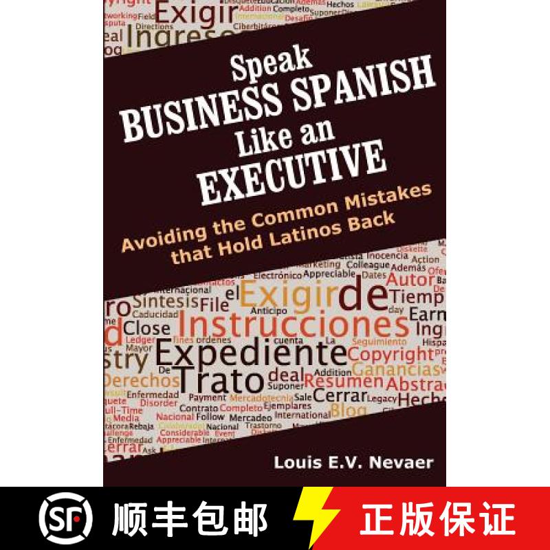 预订 Speak Business Spanish Like an Executive: Avoiding the Common Mistakes that Hold Latinos Back [9780979117664]