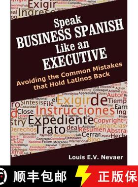 预订 Speak Business Spanish Like an Executive: Avoiding the Common Mistakes that Hold Latinos Back [9780979117664]