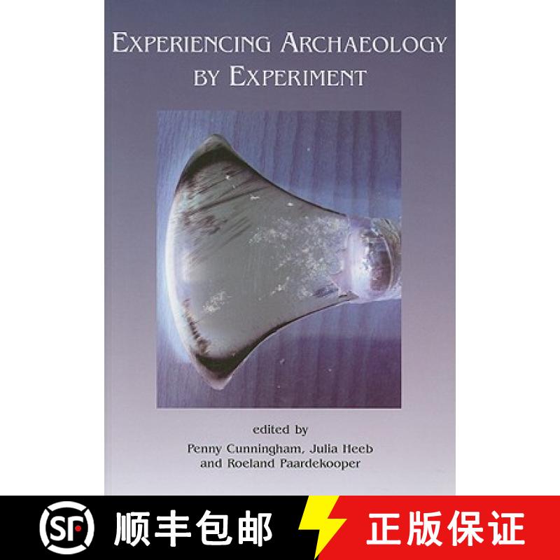 【3-4周达】Experiencing Archaeology by Experiment: Proceedings of the Experimental Archaeology Confer... [9781842173428]