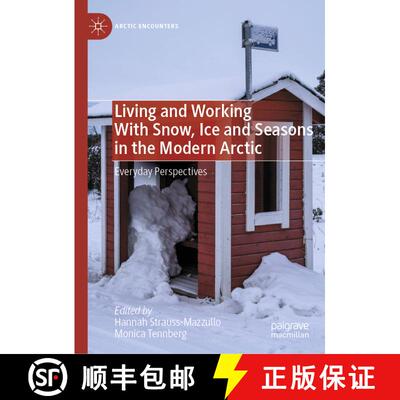 【3-4周达】Living and Working With Snow, Ice and Seasons in the Modern Arctic : Everyday Perspectives [9783031364440]