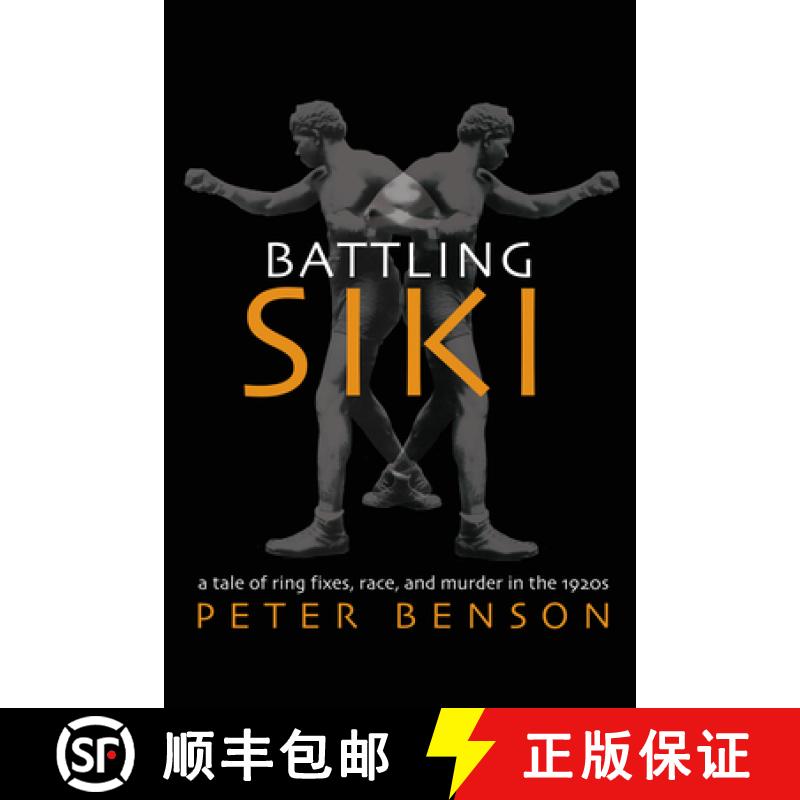 【3-4周达】Battling Siki: A Tale of Ring Fixes, Race, and Murder in the 1920s [9781557288882]