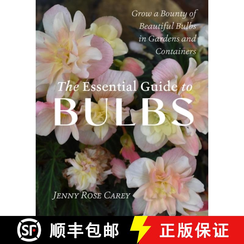 【3-4周达】The Essential Guide to Bulbs: How to Grow a Bounty of Beautiful Bulbs in Gardens and Conta... [9781643263243]