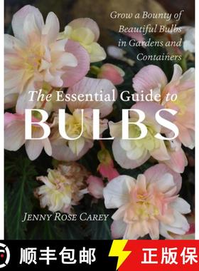 【3-4周达】The Essential Guide to Bulbs: How to Grow a Bounty of Beautiful Bulbs in Gardens and Conta... [9781643263243]