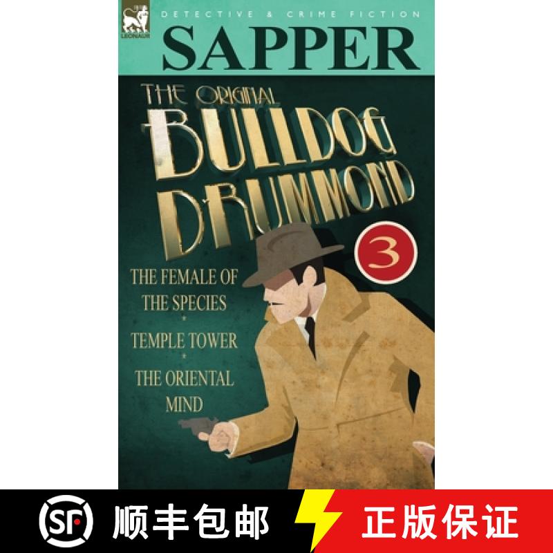 【3-4周达】The Original Bulldog Drummond: 3-The Female of the Species, Temple Tower & the Oriental Mind [9780857060297]