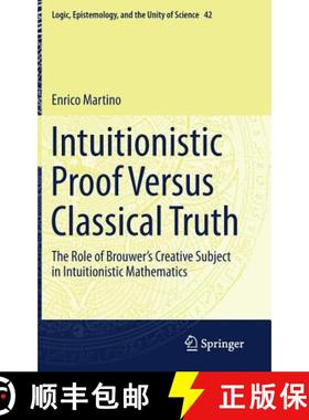 【3-4周达】Intuitionistic Proof Versus Classical Truth : The Role of Brouwer's Creative Subject in In... [9783319743561]
