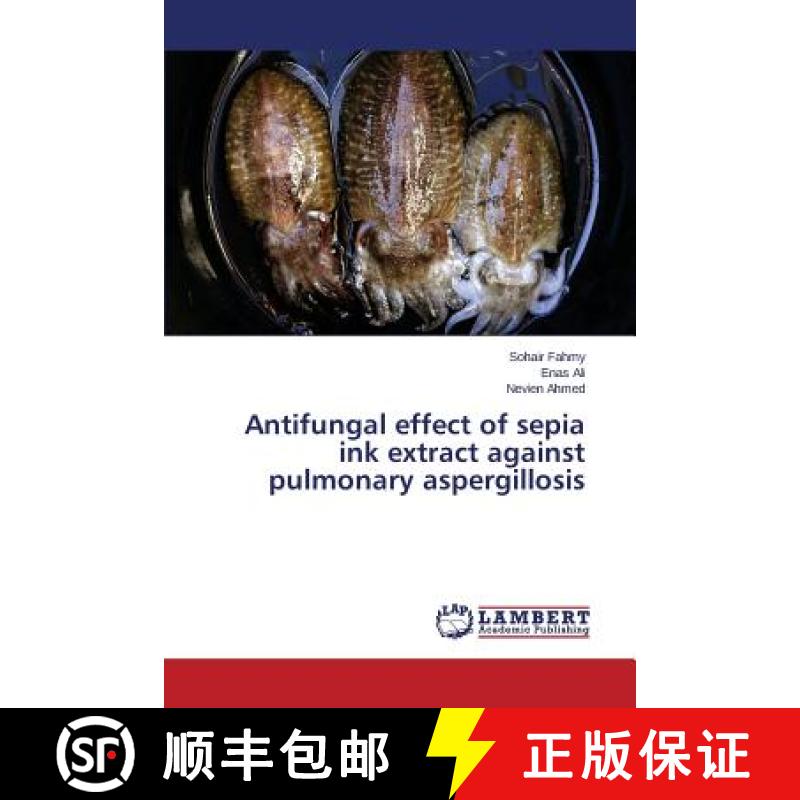 预订 Antifungal Effect of Sepia Ink Extract Against Pulmonary Aspergillosis [9783659764738]