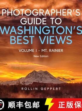 【3-4周达】Photographer's Guide to Washington's Best Views: Volume I - Mt. Rainier [9798893893397]