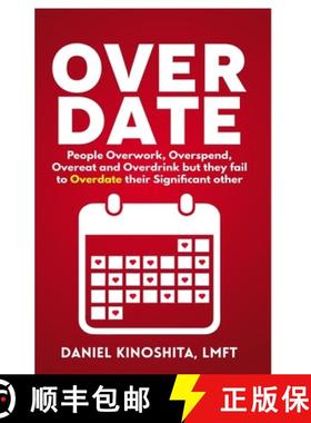 【3-4周达】OVERDATE: People Overwork, Overspend, Overeat and Overdrink but they fail to Overdate thei... [9798985725506]
