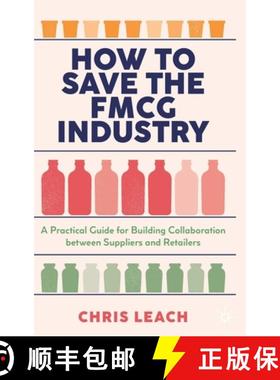 【3-4周达】How to Save the FMCG Industry : A Practical Guide for Building Collaboration between Suppl... [9783030929855]
