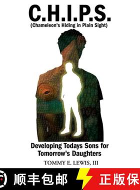 预订 C.H.I.P.S. (Chameleon's Hiding In Plain Sight): Developing Today's Sons for Tomorrow's Daughters [9781954736047]