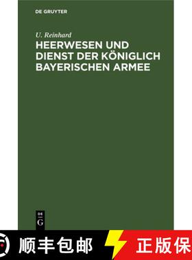 【3-4周达】Heerwesen Und Dienst Der Koeniglich Bayerischen Armee [9783486724301]