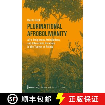 【3-4周达】Plurinational Afrobolivianity – Afro–Indigenous Articulations and Interethnic Relations ... [9783837650563]