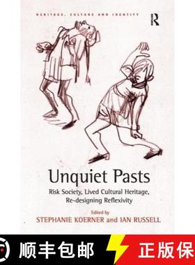 【3-4周达】Unquiet Pasts: Risk Society, Lived Cultural Heritage, Re-designing Reflexivity [9781138278479]