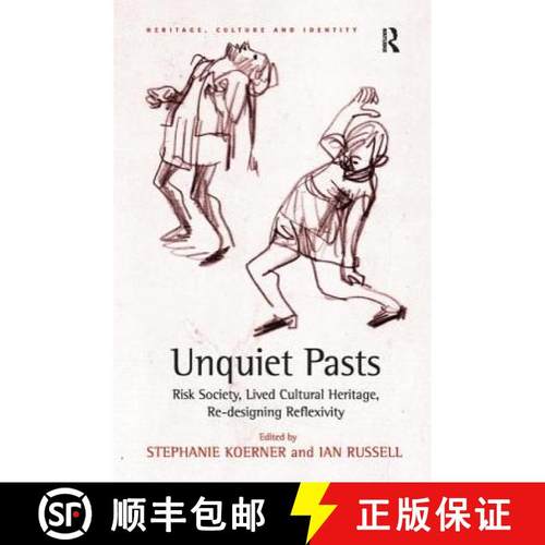 【3-4周达】Unquiet Pasts: Risk Society, Lived Cultural Heritage, Re-designing Reflexivity [9781138278479]