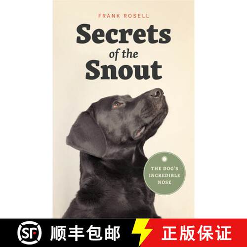 【3-4周达】精装 Secrets of the Snout - The Dog's Incredible Nose: The Dog's Incredible Nose [9780226536361]