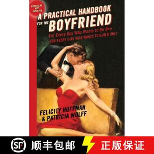 【3-4周达】A Practical Handbook for the Boyfriend: For Every Guy Who Wants to Be One/For Every Girl W... [9781401302917]