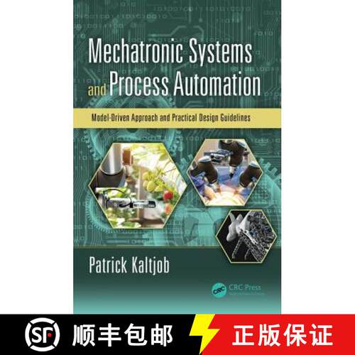 【3-4周达】精装 Mechatronic Systems and Process Automation: Model-Driven Approach and Practical Desig... [9780815370796]