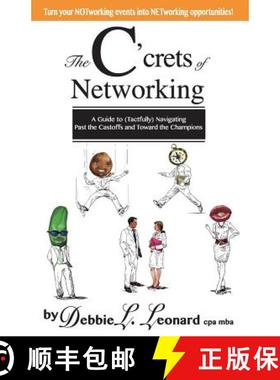 【3-4周达】The C'crets of Networking: A Guide to (Tactfully) Navigating Past the Castoffs and Toward ... [9780615944081]