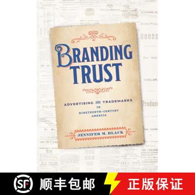 【3-4周达】Branding Trust: Advertising and Trademarks in Nineteenth-Century America [9781512825008]